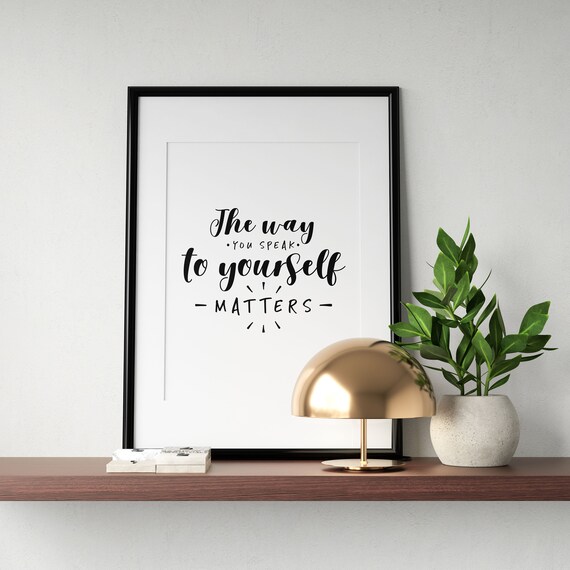 The Way You Speak To Yourself Matters Self Love Quote Poster Script Art