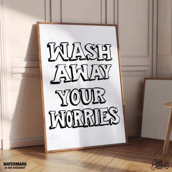 Wash Away Your Worries Quote Print Motivational Poster Inspirational Wall Art Indie Room Decor Fine Art Print Minimalist Wall Art
