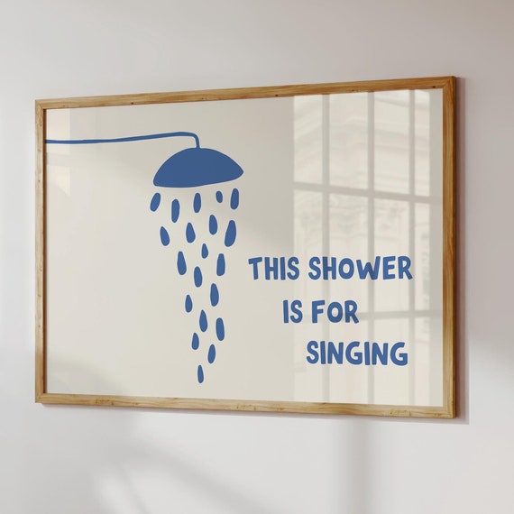 Funny Bathroom Wall Art This Shower Is For Singing Print Blue Minimalist Decor Quirky Sign