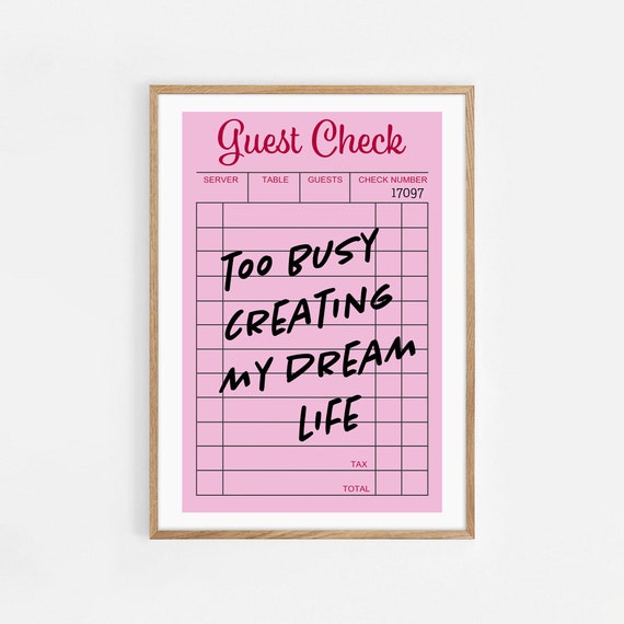 Too Busy Creating My Dream Life Guest Check Poster Y2k Affirmation Print Trendy Wall Art Pastel Pink Girly Poster Maximalist Apartment Decor