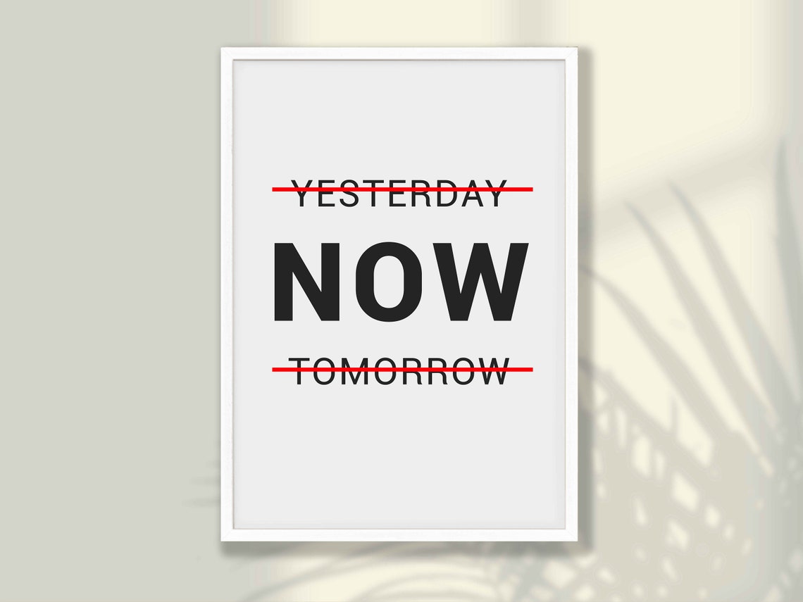 Motivational Print Yesterday Now Tomorrow Wall Art Home Office Decor Entryway Quote