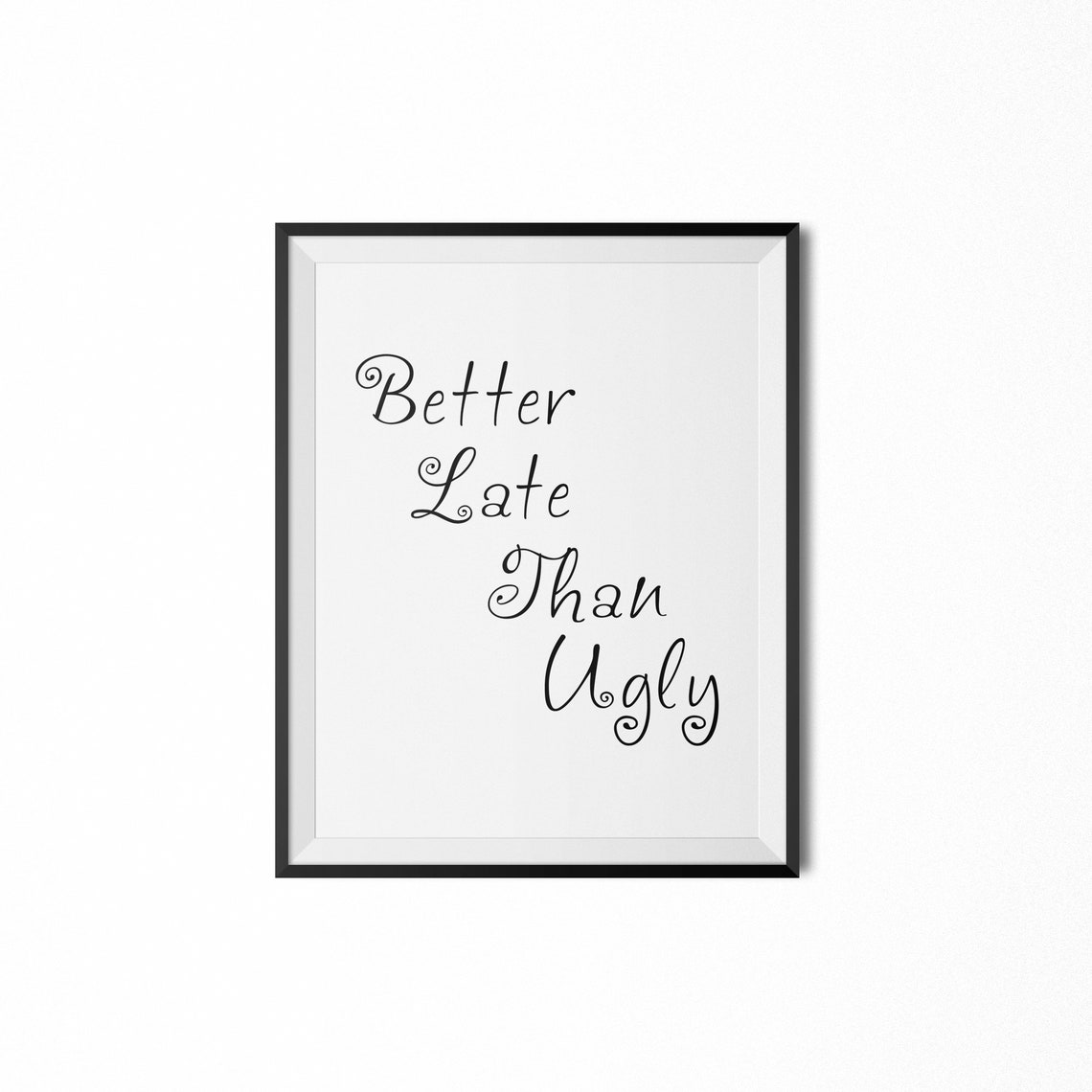 Better Late Than Ugly Funny Quote Minimalist Script Decor Poster - Image 2
