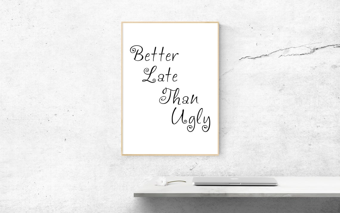 Better Late Than Ugly Funny Quote Minimalist Script Decor Poster