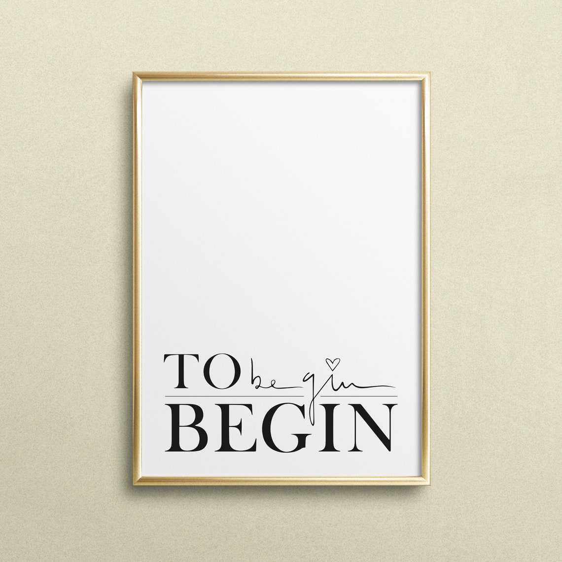 To Begin Begin Bold Serif Playful Fresh Start Wall Quote Poster