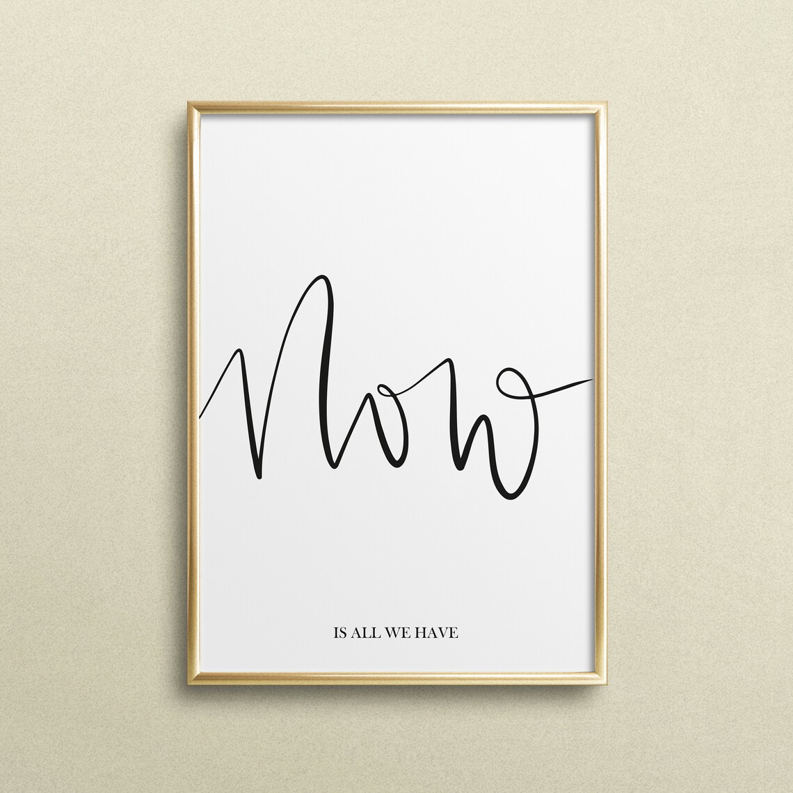 Now Is All We Have Typography Art Print
