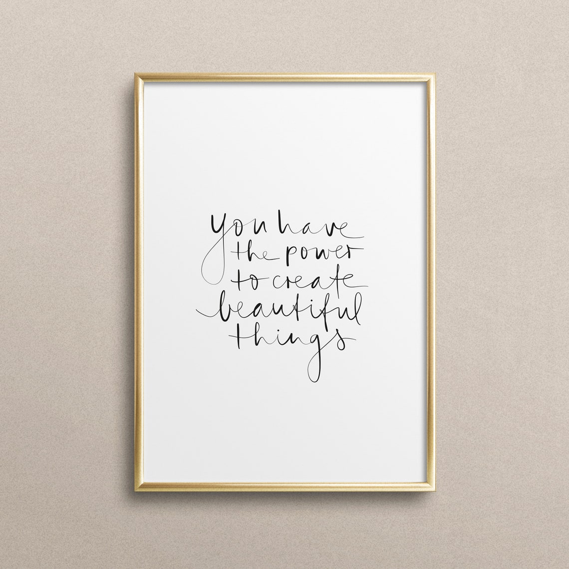 You Have The Power To Create Beautiful Things Quote Art Poster