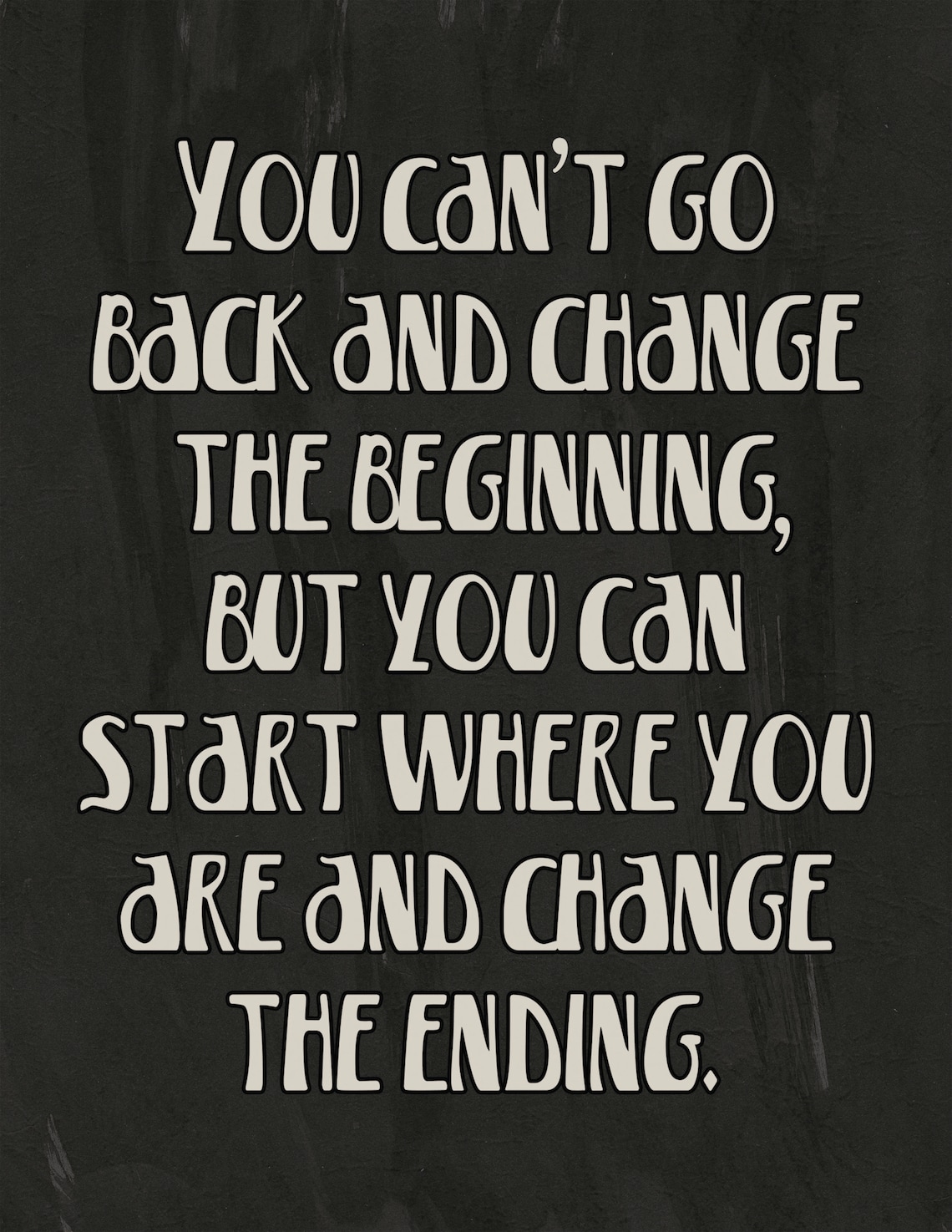 You Cant Go Back And Change The Beginning Inspirational Quote Poster - Image 2