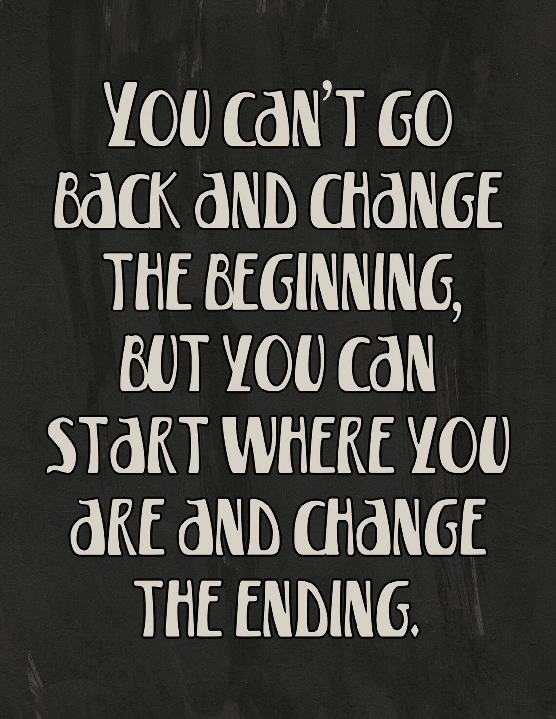 You Can't Go Back Change The Ending Inspirational Quote Poster - Image 2