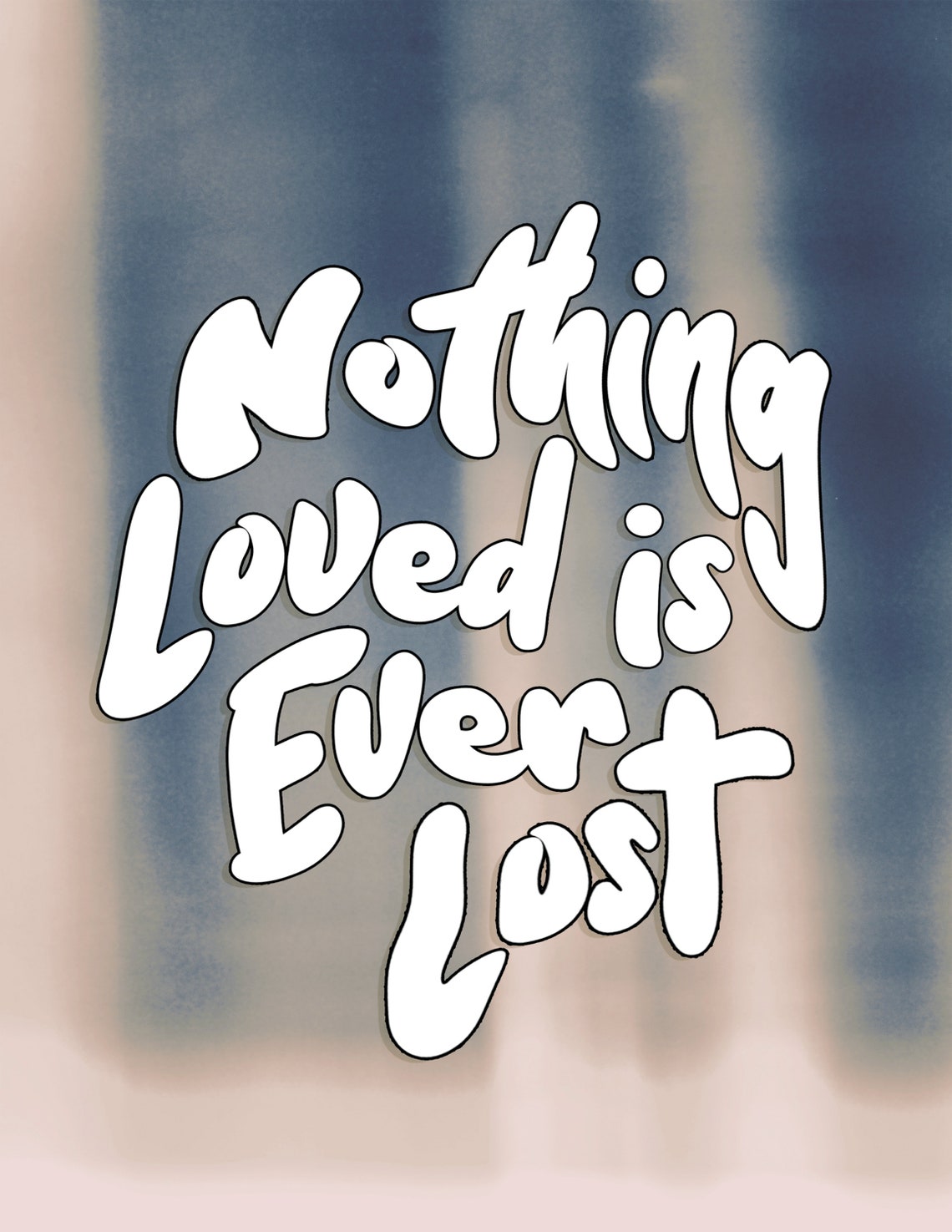 Nothing Loved Is Ever Lost Hand Lettered Blue Gradient Quote Poster - Image 2