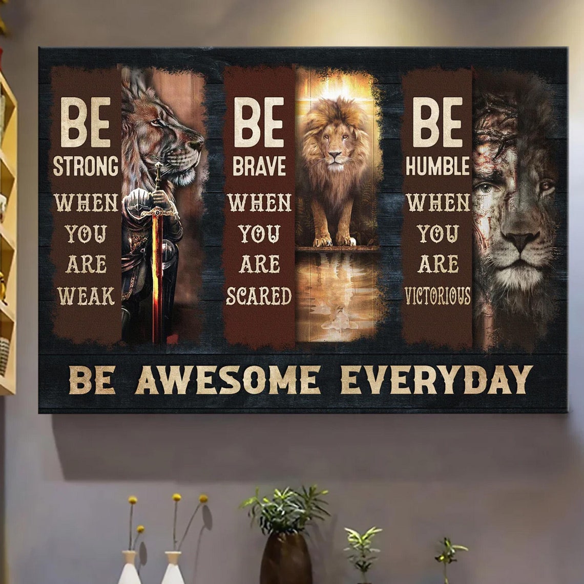 Be Strong Be Brave Be Humble Be Awesome Everyday Lion Warrior Poster