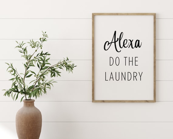 Alexa Do The Laundry Laundry Room Decor Modern Laundry Sign Funny Laundry Sign Alexa Do The Laundry Art Laundry Room Sign Art