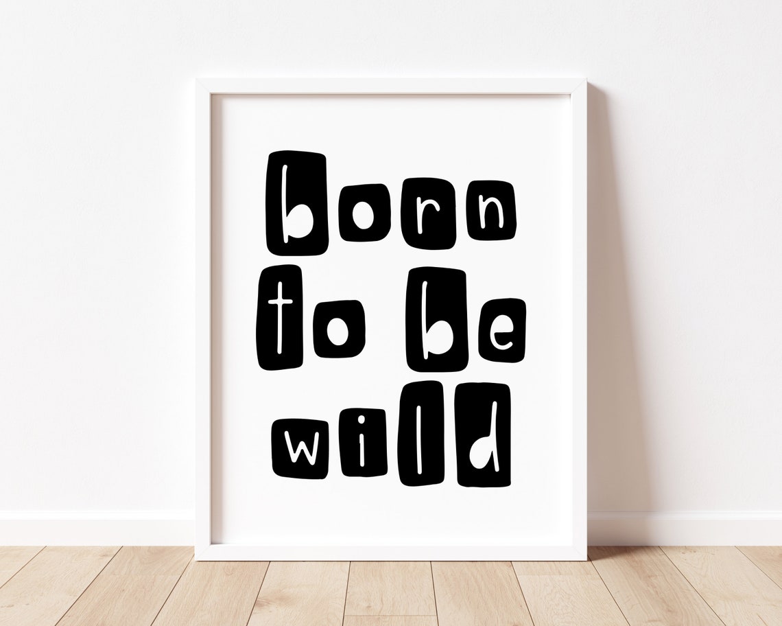 Born To Be Wild Black White Playful Kids Bedroom Quote Poster - Image 3