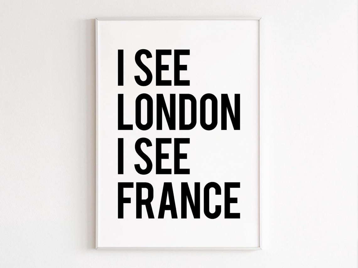 I See London I See France Bold Black Typography Quote Poster