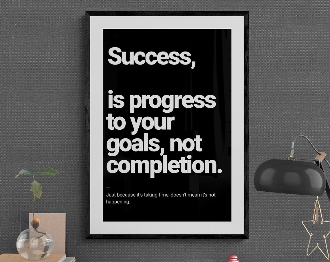 Success Is Progress To Your Goals Not Completion Quote Poster Art