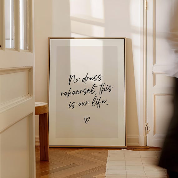 No Dress Rehearsal This Is Our Life Quote Art Print