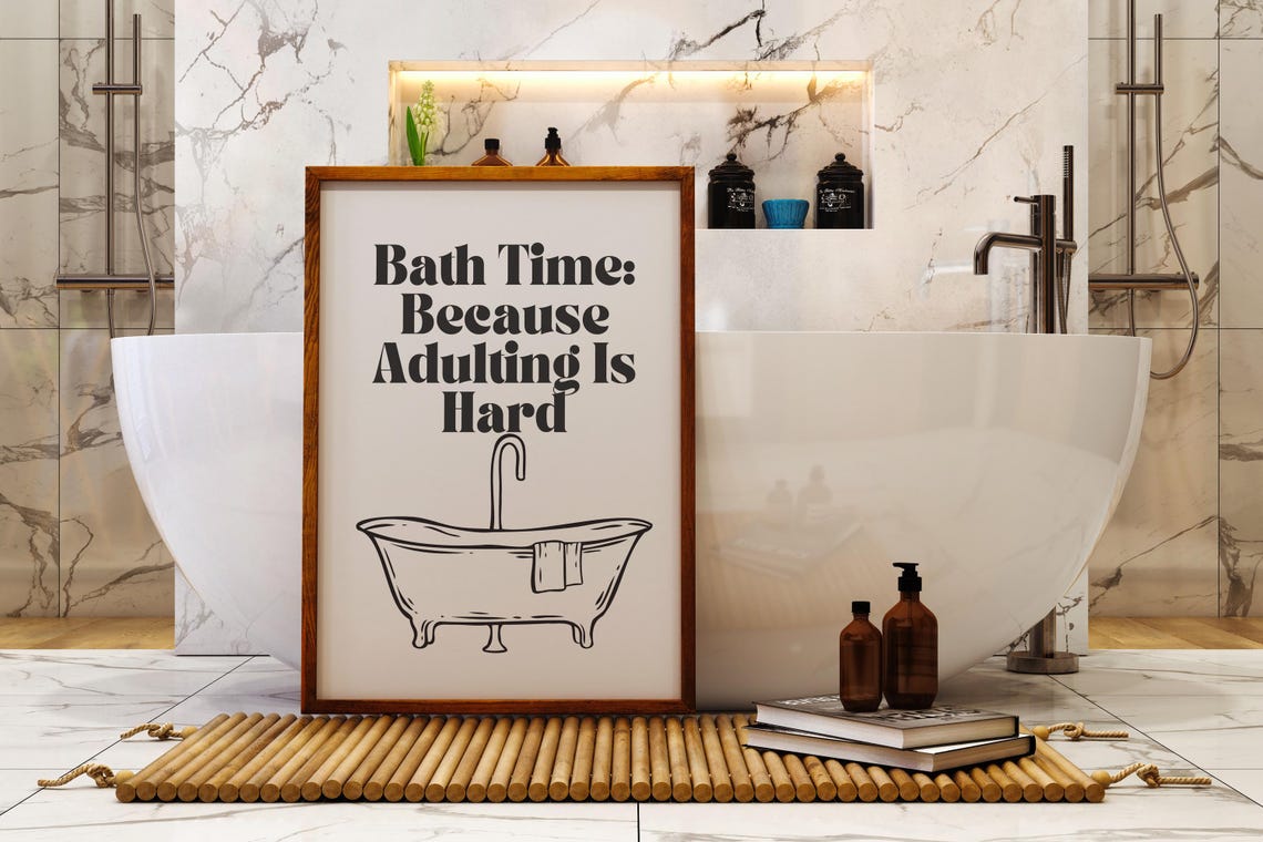 Bath Time Because Adulting Is Hard Funny Black White Bathroom Poster - Image 4