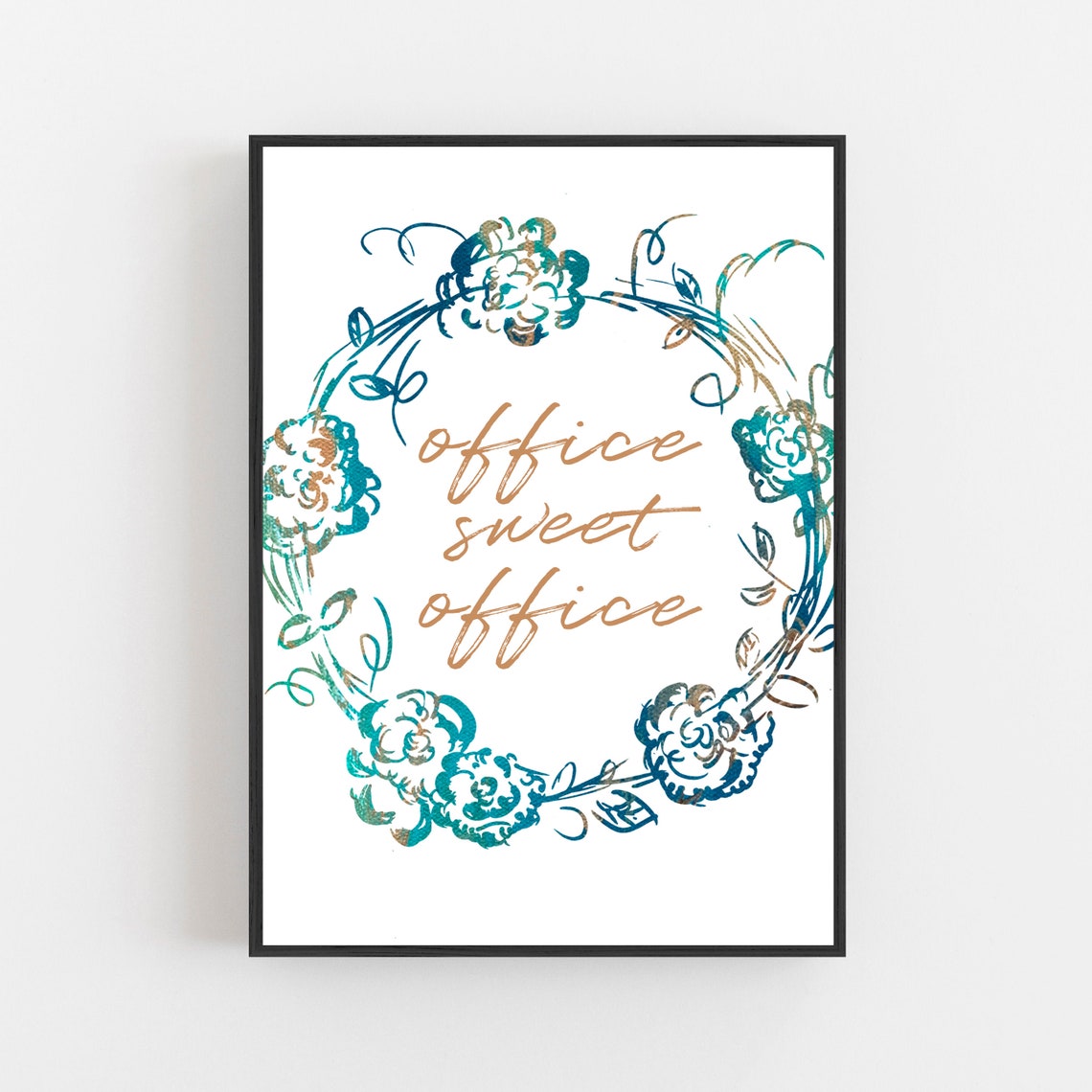 Office Sweet Office Gold Script Teal Floral Wreath Quote Poster