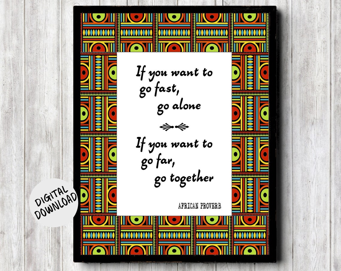 African Proverb Go Fast Go Alone Go Far Go Together Quote Poster