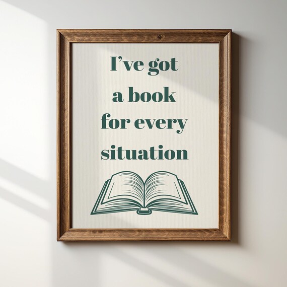 Ive Got A Book For Every Situation Green Bookish Reading Quote Poster