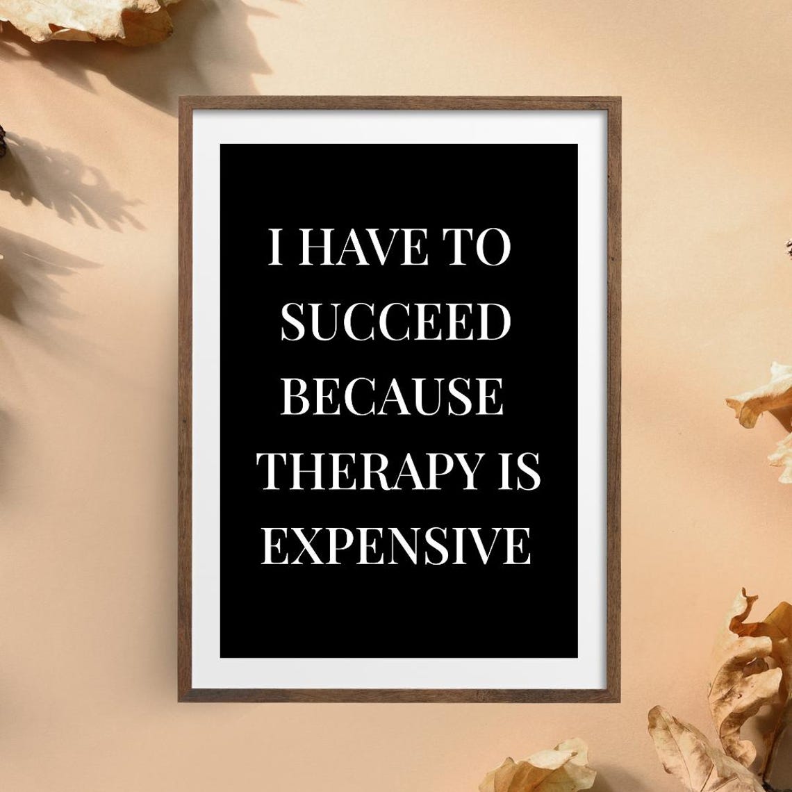 I Have To Succeed Because Therapy Is Expensive Funny Black Poster - Image 2