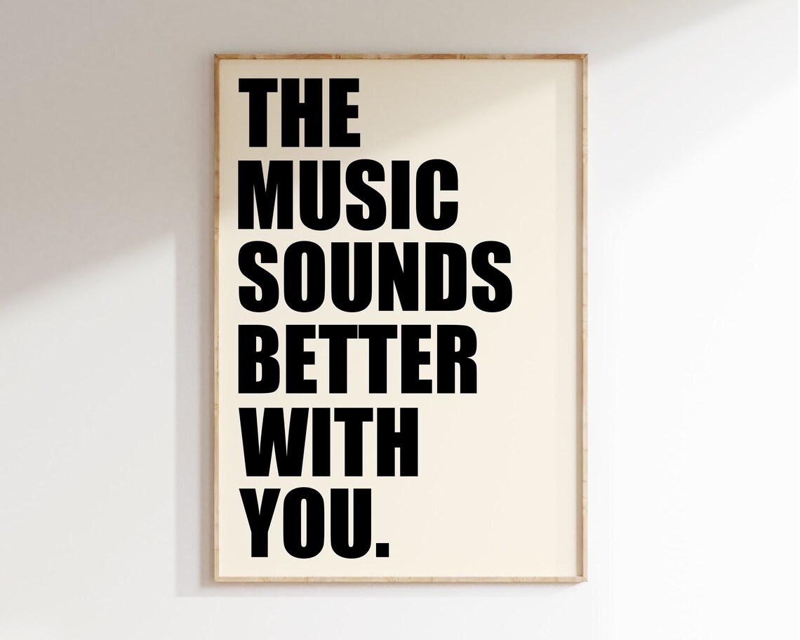 The Music Sounds Better With You Minimal Black Typography Poster