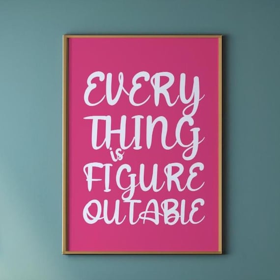 Everything Is Figureoutable White On Pink Trendy Quote Poster