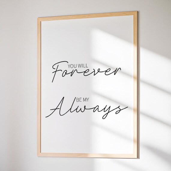 You Will Forever Be My Always Romantic Script Typography Love Poster
