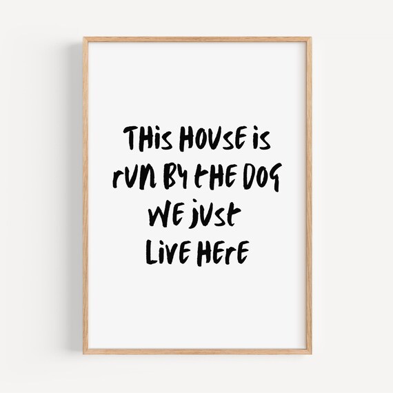 Dog Humor Print Funny Quote Poster The House Is Run By Pet Lover Gift Typography Decor Home