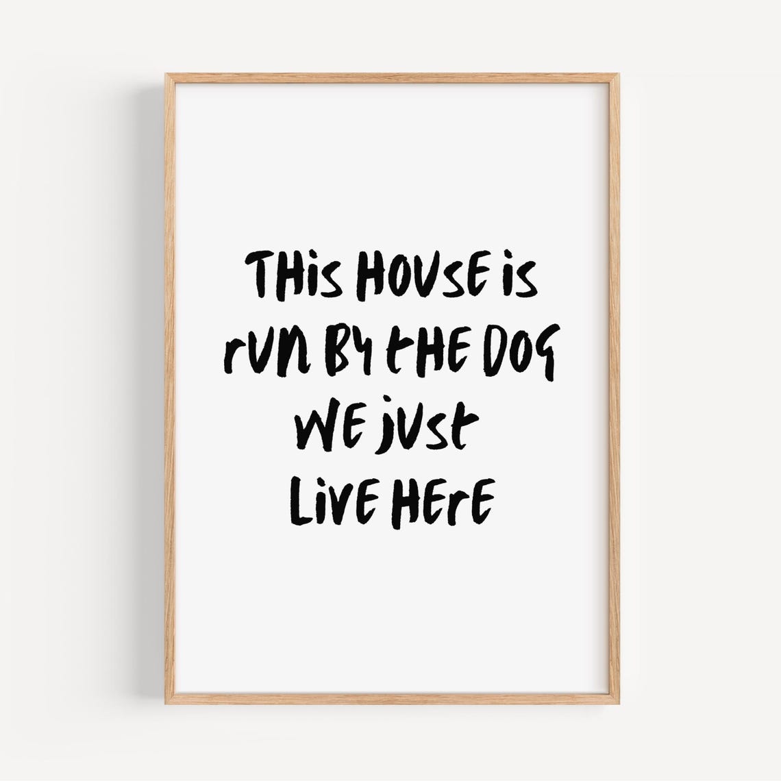 This House Is Run By The Dog Funny Handwritten Home Decor Quote Poster