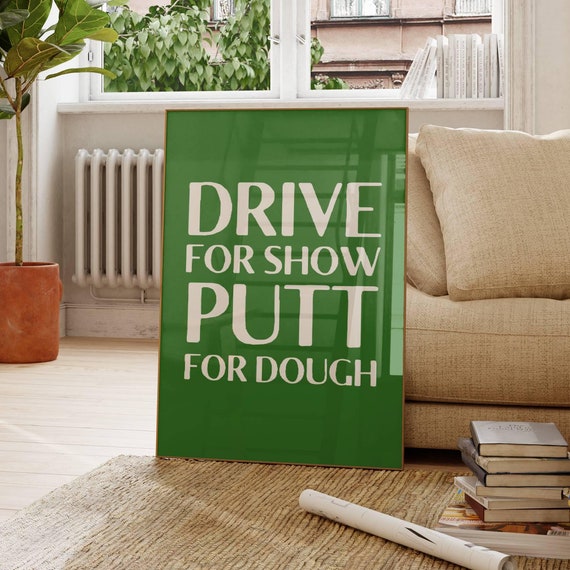 Drive For Show Putt For Dough Golf Wall Art Humorous Golf Quote Poster Sports Enthusiast Home Decor Green Golf Lovers Artwork Fun Golf Print