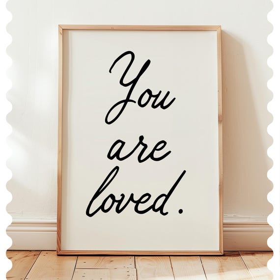 You Are Loved Print Inspirational Wall Art Handlettered Typography Positive Affirmation Minimalist Home Decor