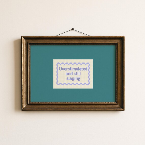 Overstimulated And Still Slaying Teal Cross Stitch Quote Wall Art