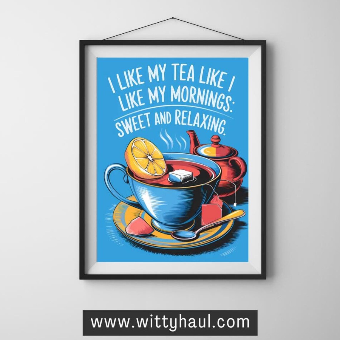 Tea Humor Art Print, Tea Lover Decor