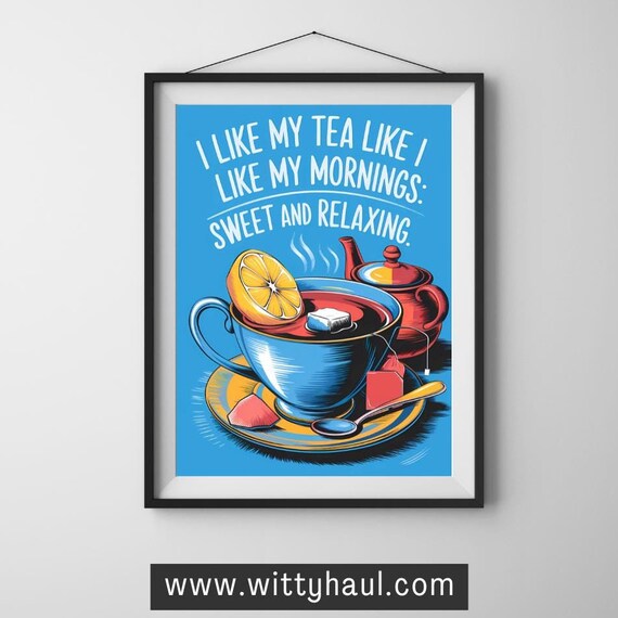 Tea Humor Art Print, Tea Lover Decor