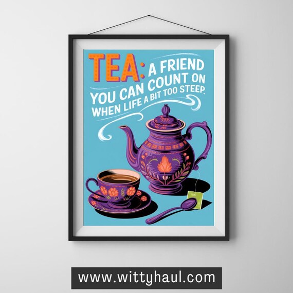 Tea Wall Art Tea Humour Tea Prints Trendy Tea Art Tea Decor Tea Art Print Tea Poster Tea Gift Tea Lover Tea Room Wall Art Unframed