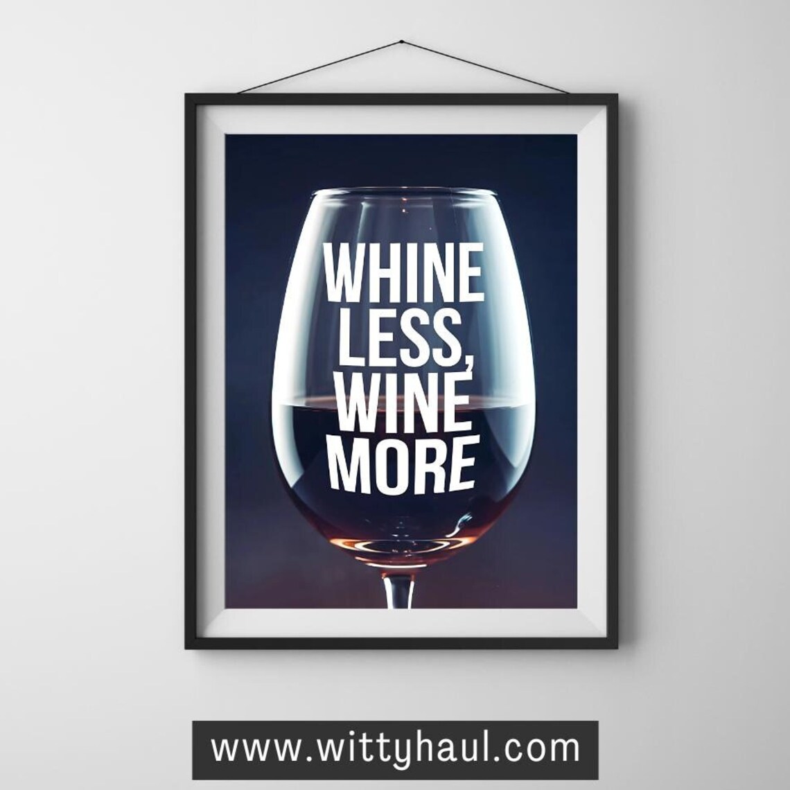 Whine Less, Wine More Modern Wine Saying Art Print