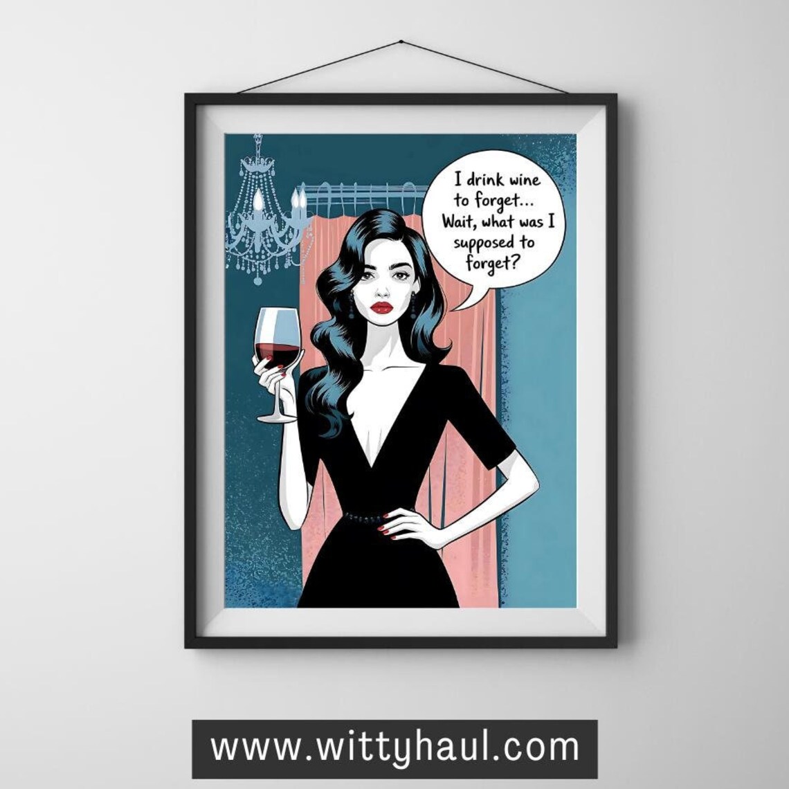 Pop Art Woman Wine Glass I Drink Wine to Forget Humorous Poster