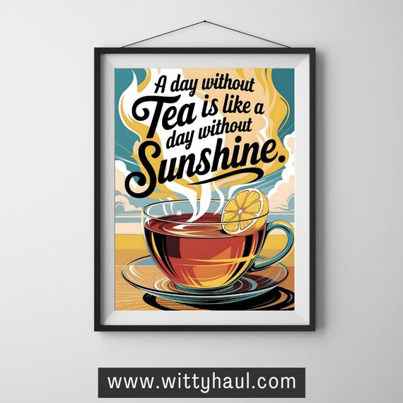 Tea Wall Art Tea Humour Tea Prints Trendy Tea Art Tea Decor Tea Art Print Tea Poster Tea Gift Tea Lover Tea Room Wall Art Unframed