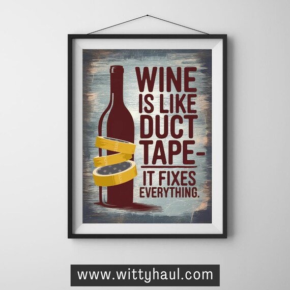 Wine Is Like Duct Tape It Fixes Everything Funny Quote Poster
