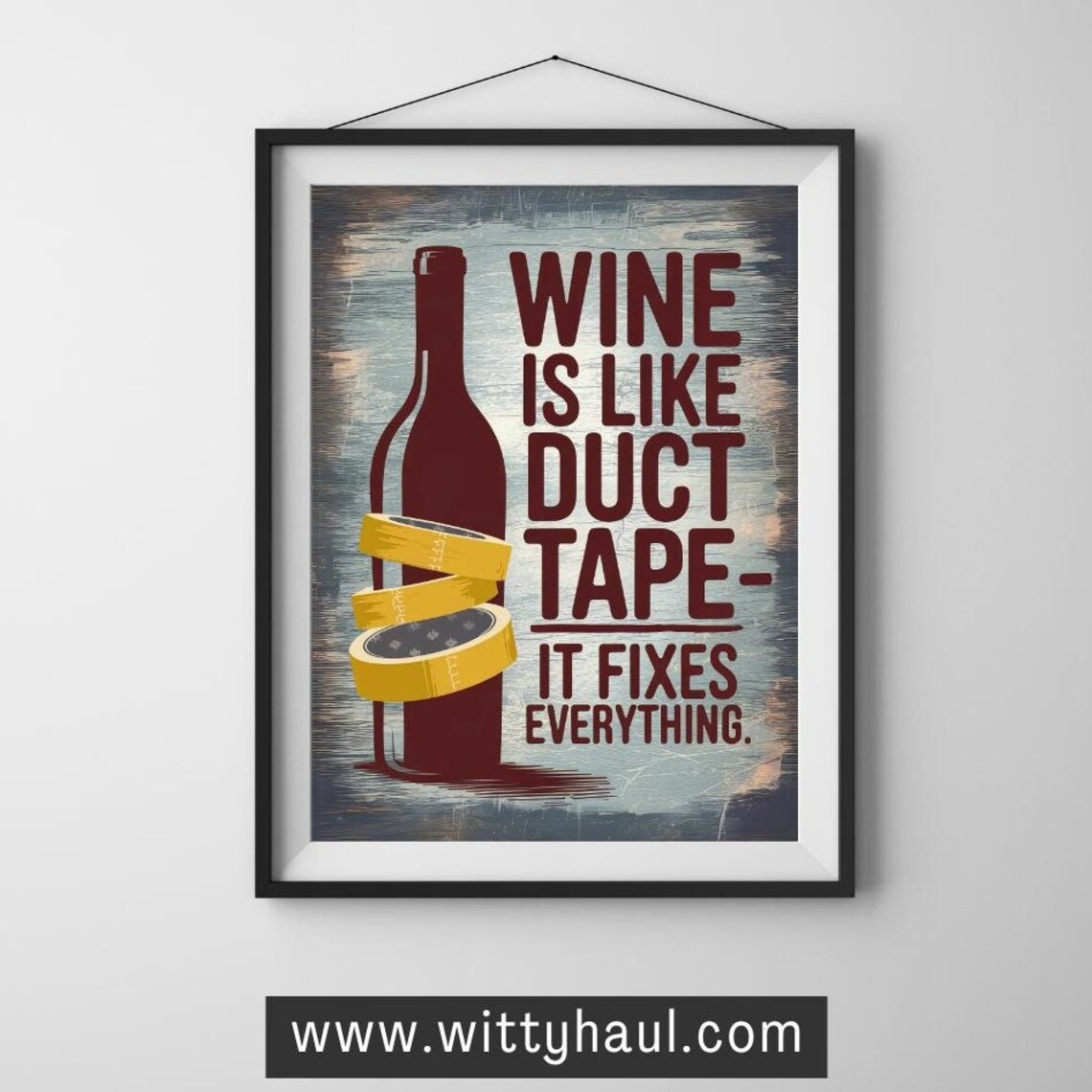 Wine Is Like Duct Tape It Fixes Everything Funny Quote Poster