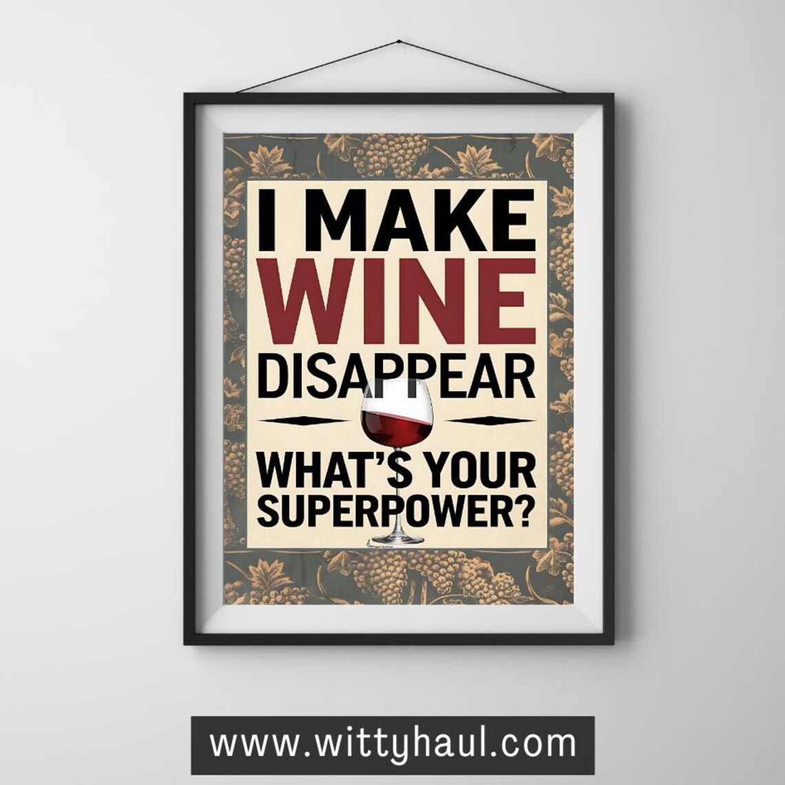 I Make Wine Disappear Funny Quote Poster with Grapevine Border