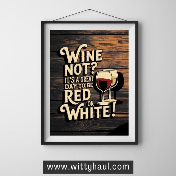 Wine Not Red or White Funny Quote Poster with Wine Glasses Art