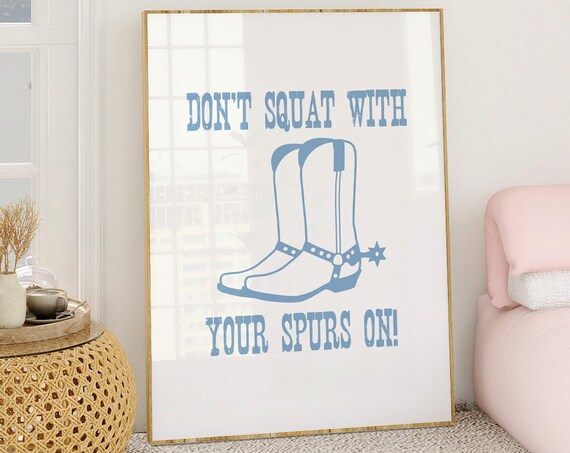 Dont Squat With Your Spurs On Cowboy Boots Illustration Poster