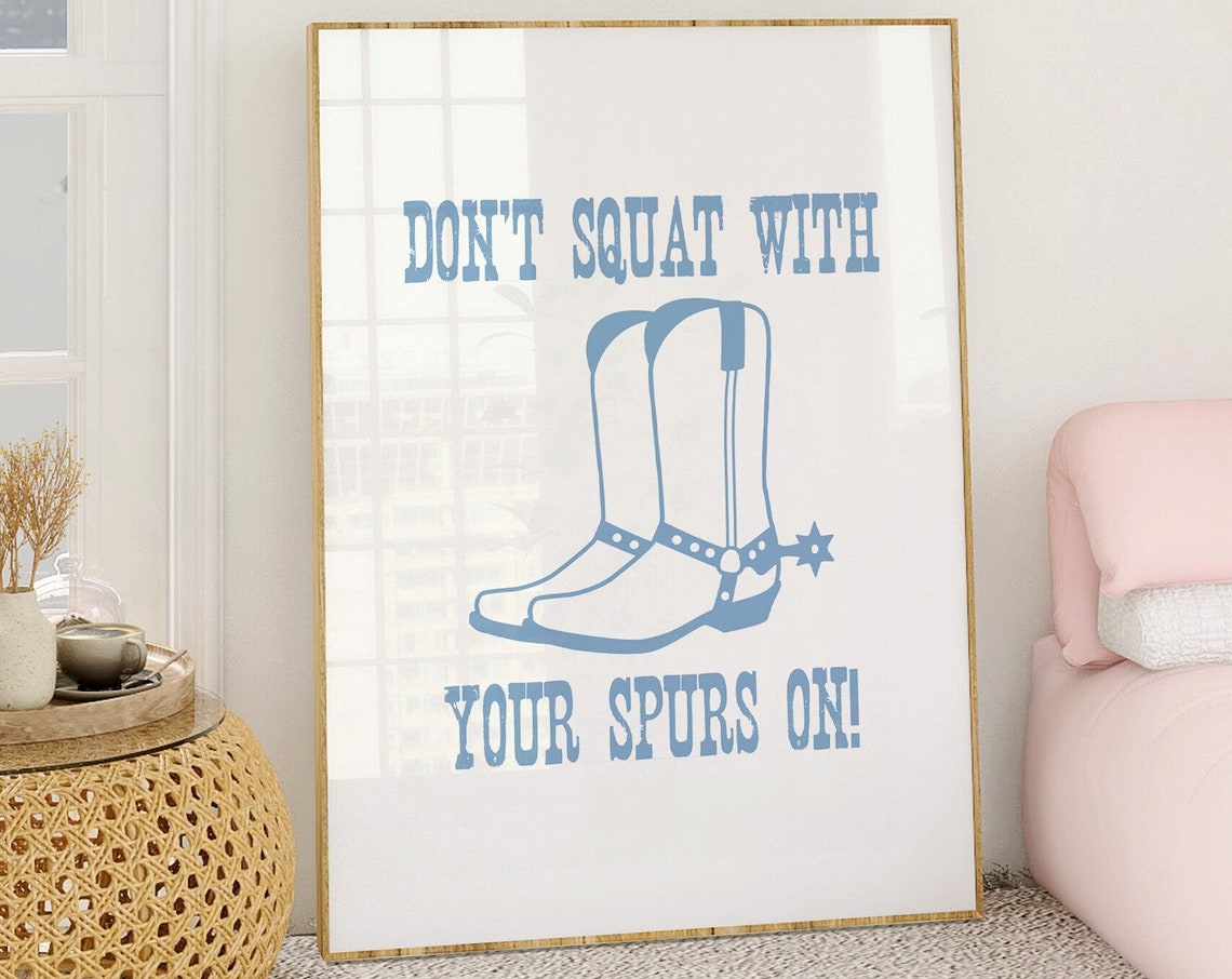 Dont Squat With Your Spurs On Cowboy Boots Illustration Poster