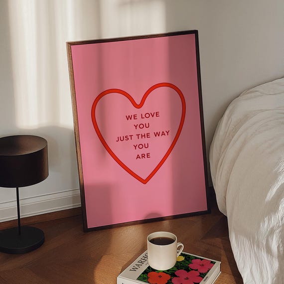 We Love You Just the Way You Are Heart Poster