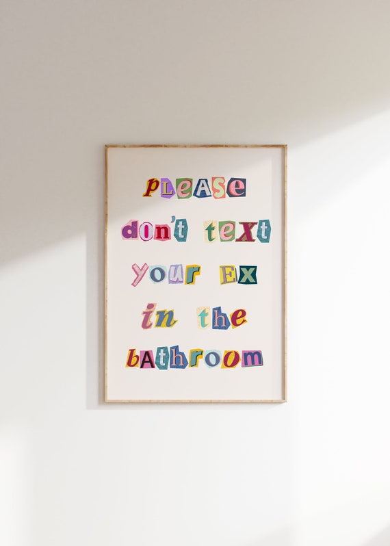 Please Don't Text Your Ex In The Bathroom Art Print
