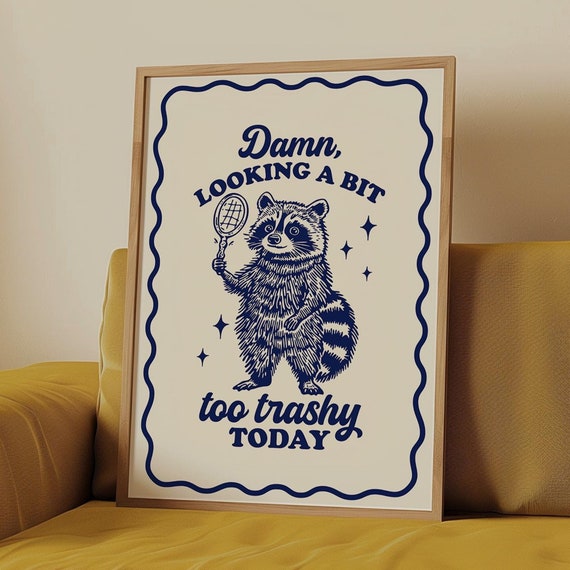Damn Looking a Bit Too Trashy Today Funny Sarcastic Raccoon Poster