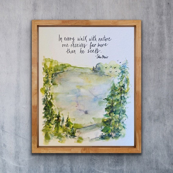 In Every Walk With Nature One Receives Far More Than He Seeks Watercolour Forest And Lake Print John Muir Hand Lettering Nature Quote Art