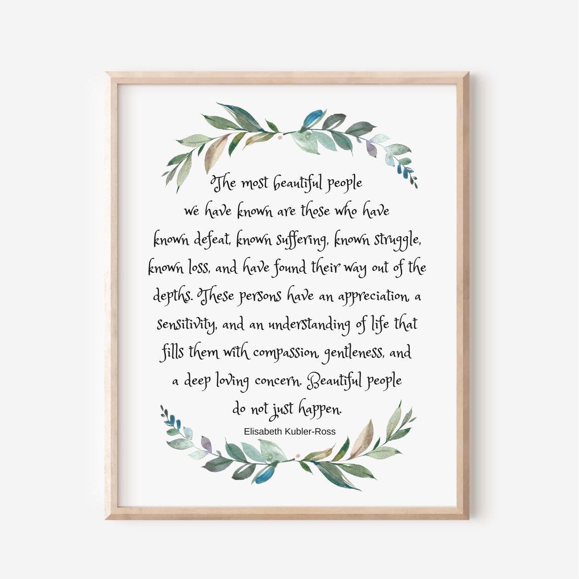 Beautiful People Do Not Just Happen Elisabeth Kubler Ross Quote Poster