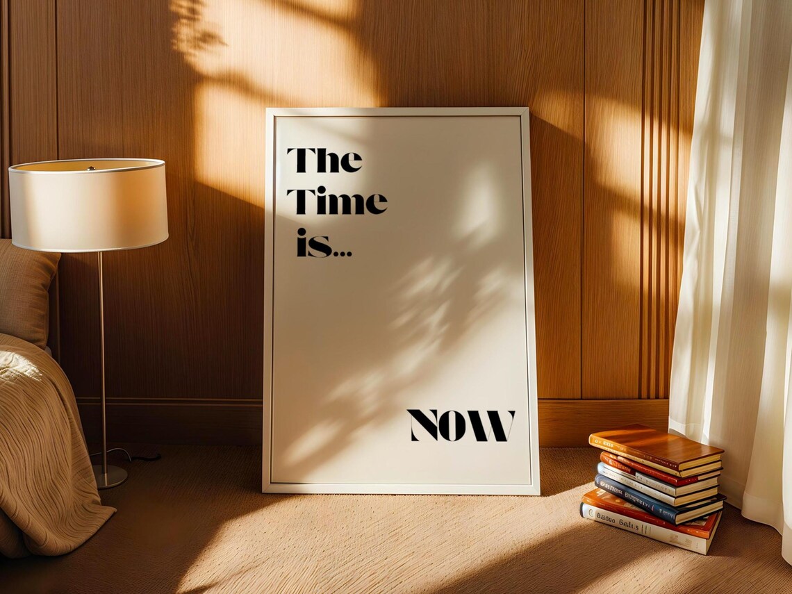 The Time Is Now, Motivational Quote Poster
